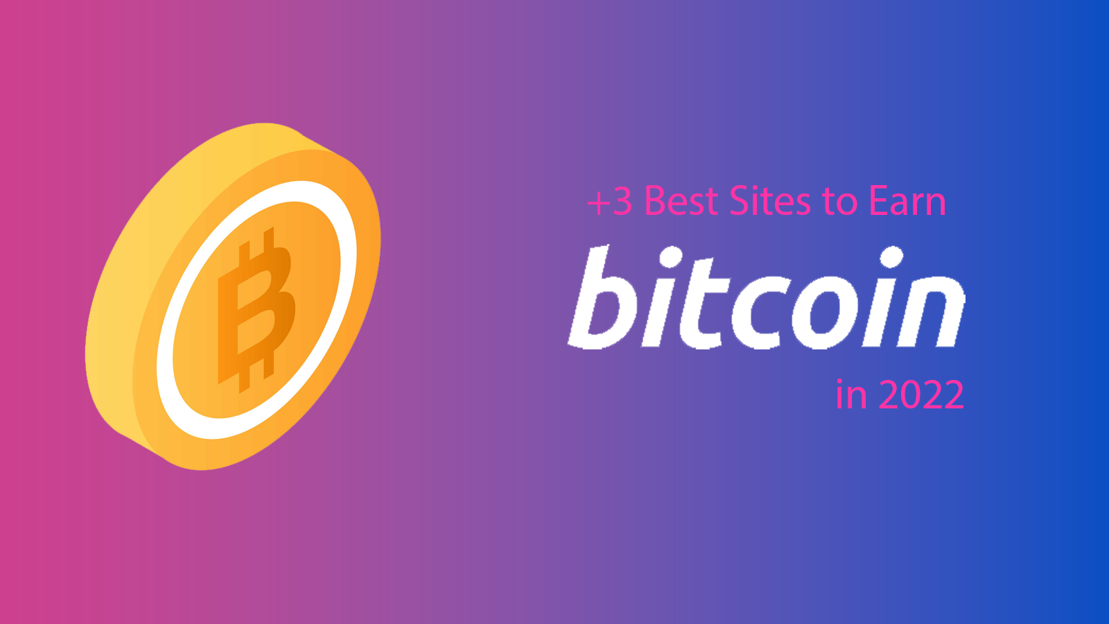 +3 Best Sites To Earn Bitcoin In 2022