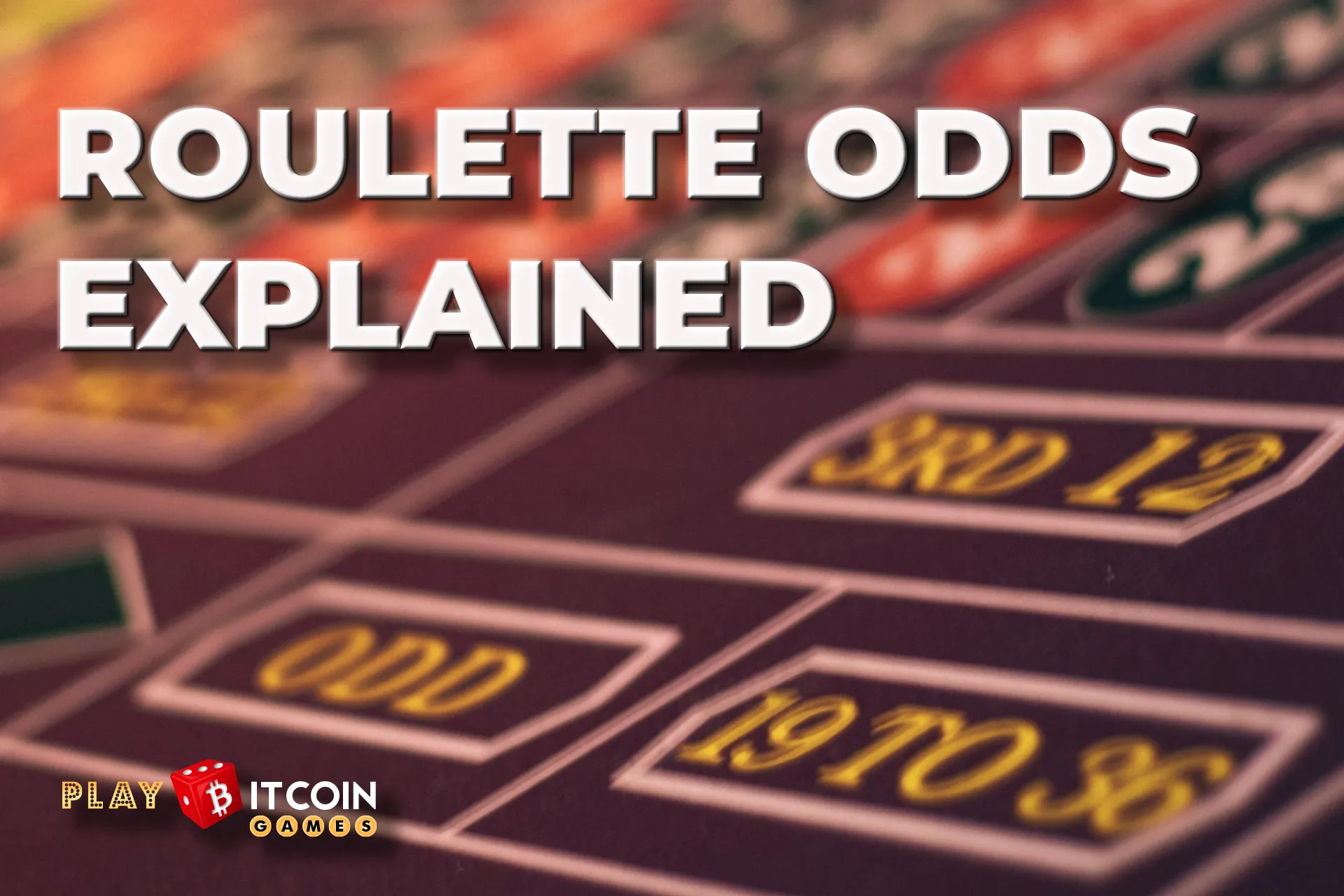 Roulette Odds Explained - Playbitcoingames.com