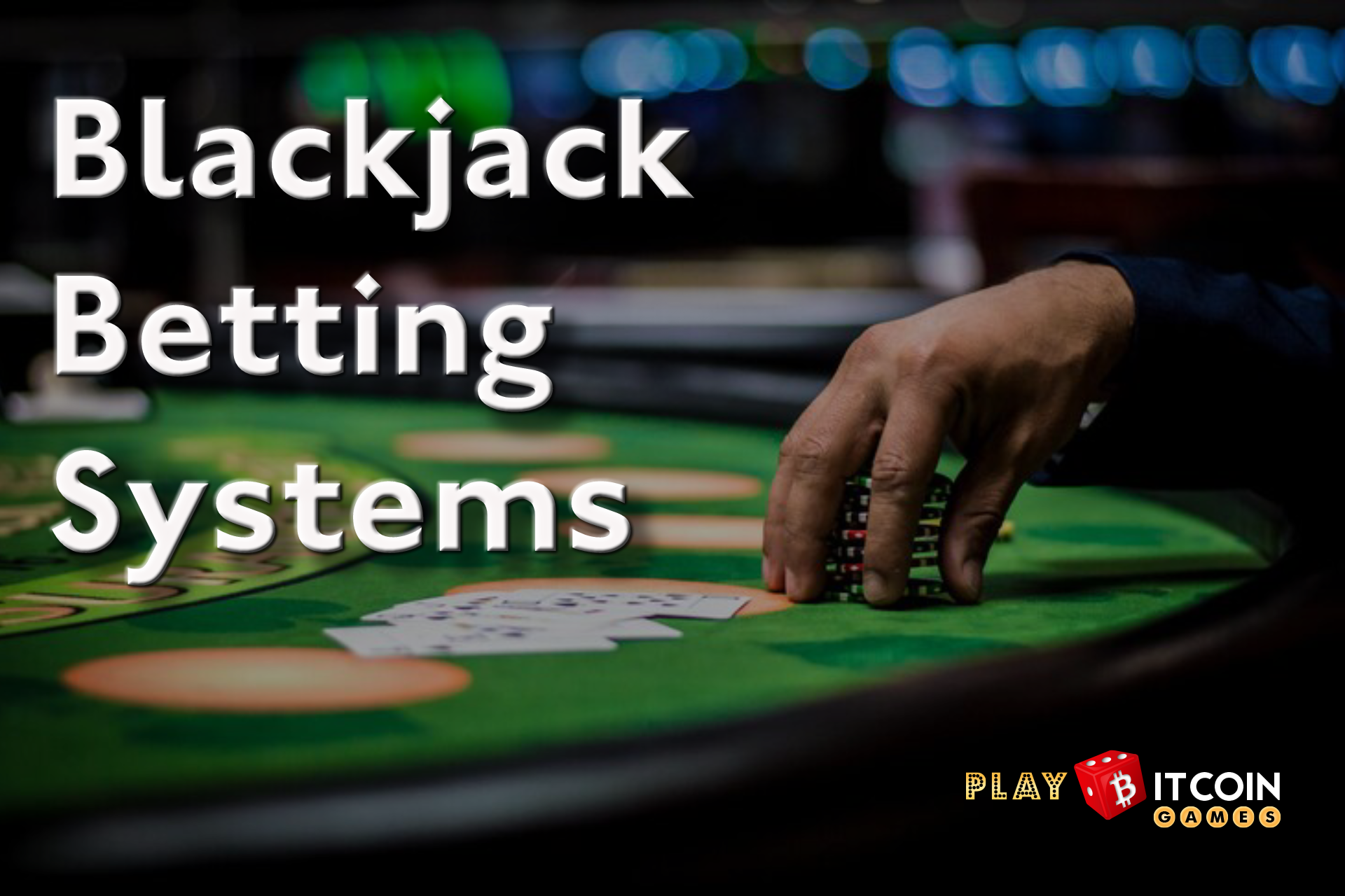 Best Betting System for Blackjack - playbitcoingames.com