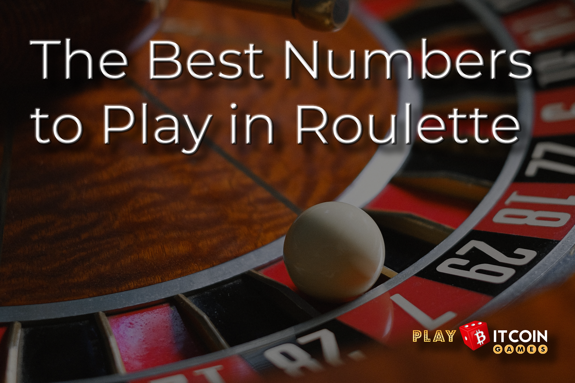 The Best Numbers to Play in Roulette - playbitcoingames.com